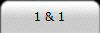 1 & 1
